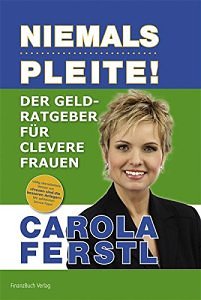 Carola Ferstl - Der Geldratgeber für clevere Frauen