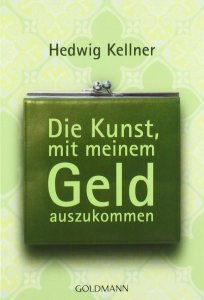 Hedwig Kellner - Die Kunst, mit meinem Geld auszukommen